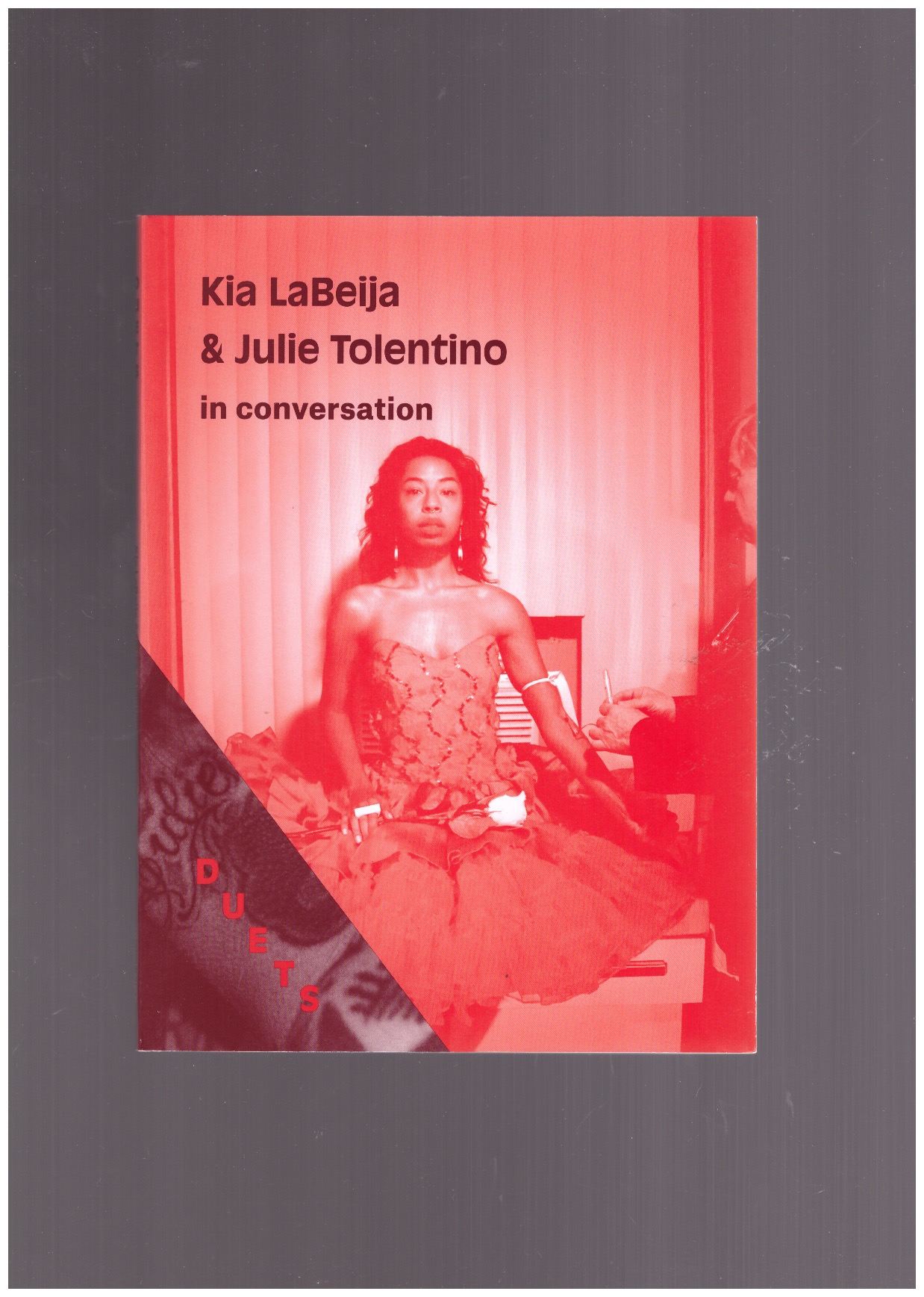 LABEIJA, Kia; TOLENTINO, Julie - Duets: Kia LaBeija & Julie Tolentino in conversation